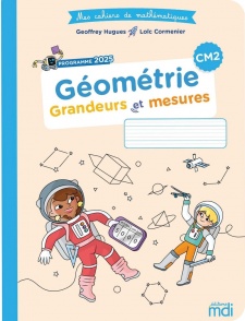 Mes cahiers de maths - Géométrie CM2 - Grandeurs et mesures - édition 2026