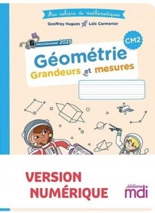 Mes cahiers de mathématiques - Géométrie CM2 - Grandeurs et mesures- édition 2026 - Numérique enseignant