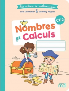 Mes cahiers de Mathématiques - Nombres et Calculs CE2