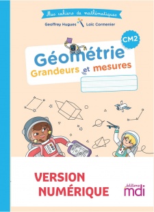Mes cahiers de mathématiques - Géométrie CM2 - Numérique enseignant
