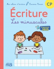 Mes cahiers d'ecriture CP - Les minuscules - Programme 2025