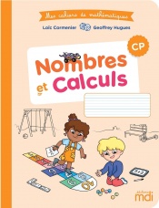 Mes cahiers de Mathématiques - Nombres et Calculs CP