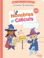 Mes cahiers de Mathématiques - Nombres et Calculs CM1 